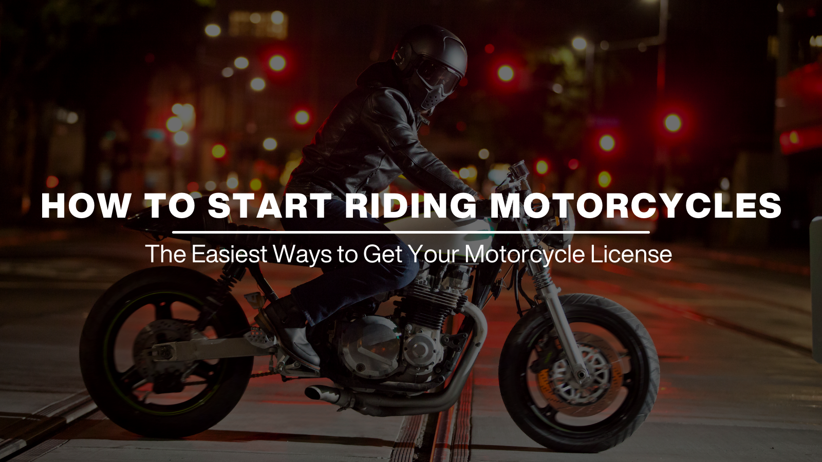 HOW TO GET STARTED RIDING MOTORCYCLES