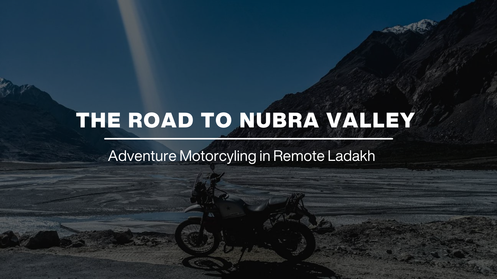 How to Reach Nubra Valley in Ladakh: Best Ways to Reach Kashmir's