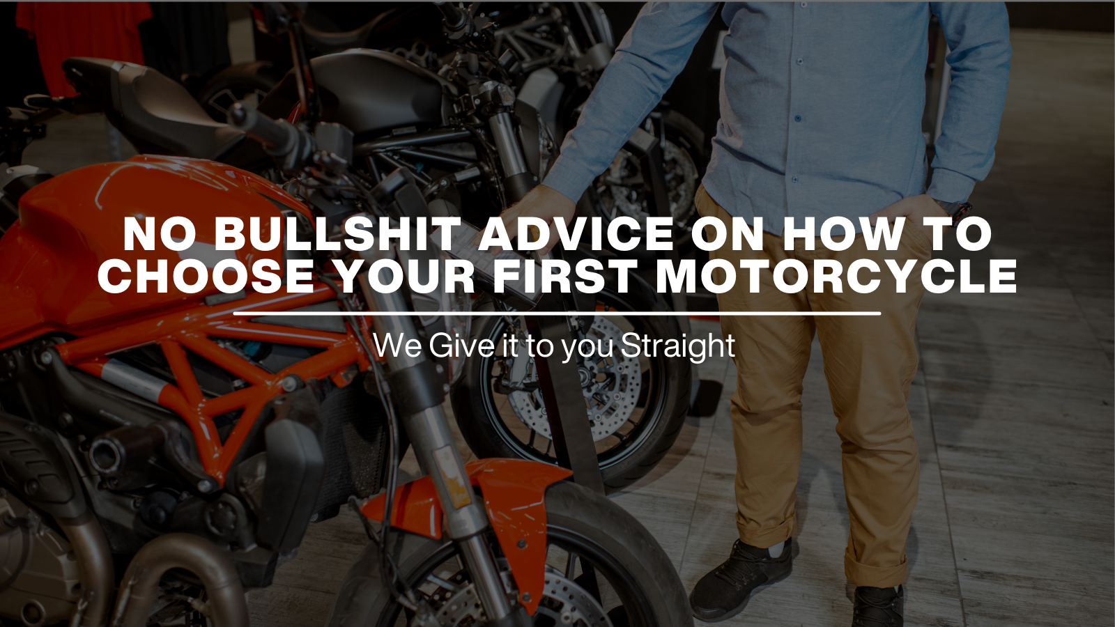 NO BULLSHIT ADVICE ON HOW TO CHOOSE YOUR FIRST MOTORCYCLE EARPEACE