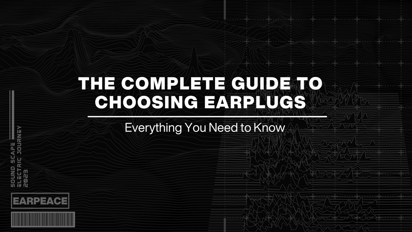 The Complete Guide to Choosing Earplugs