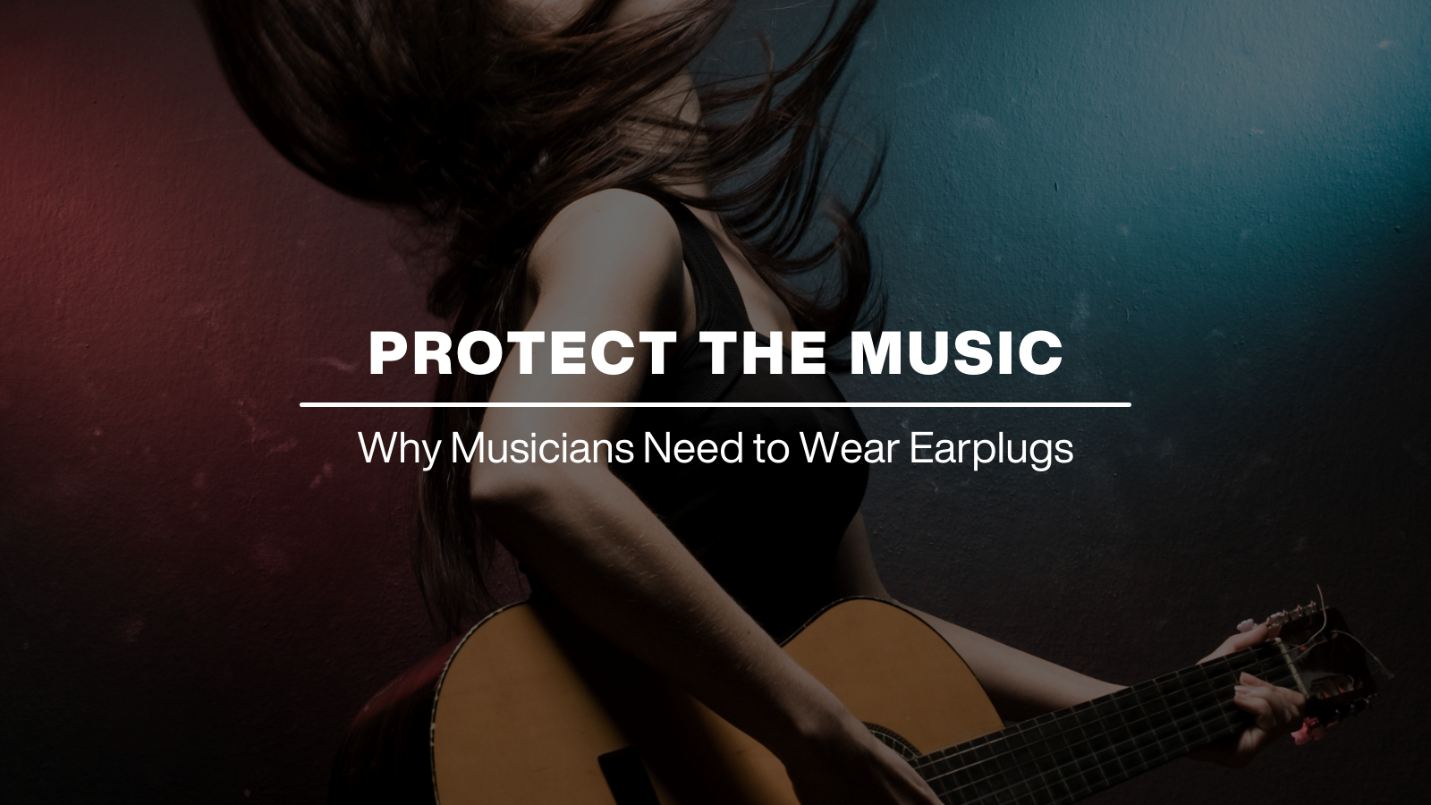 why musicians need to wear earplugs