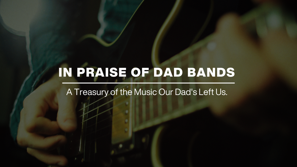 In Praise of Dad Bands