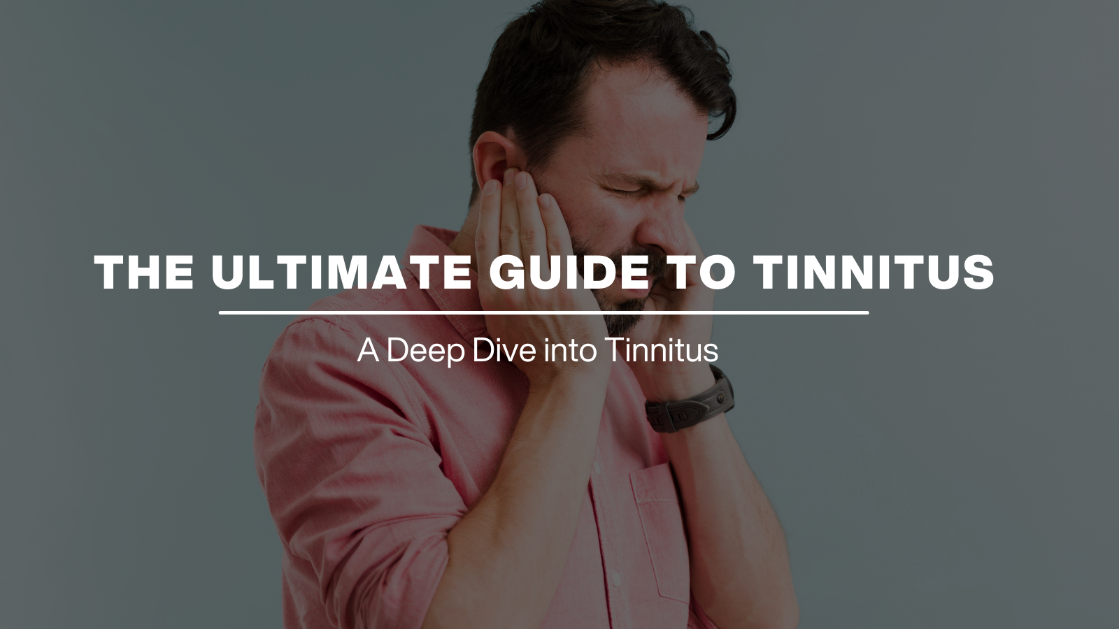 The Ultimate Guide to Tinnitus