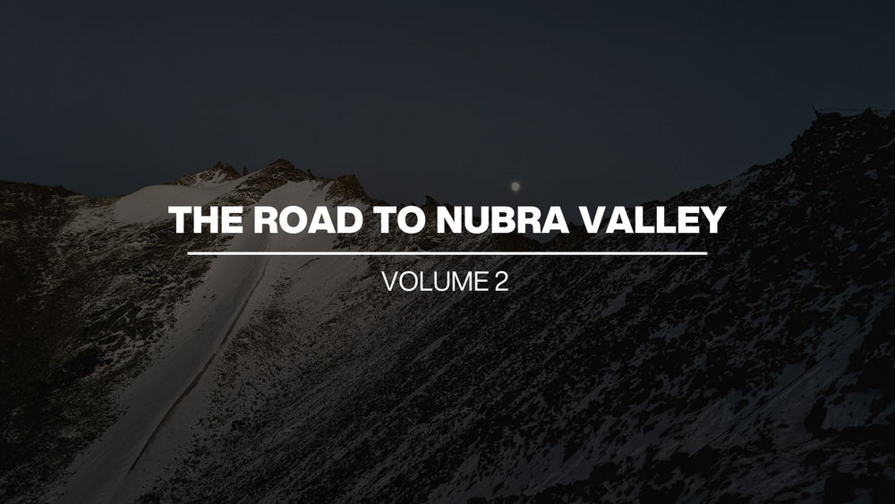 THE ROAD TO NUBRA VALLEY VOL 2