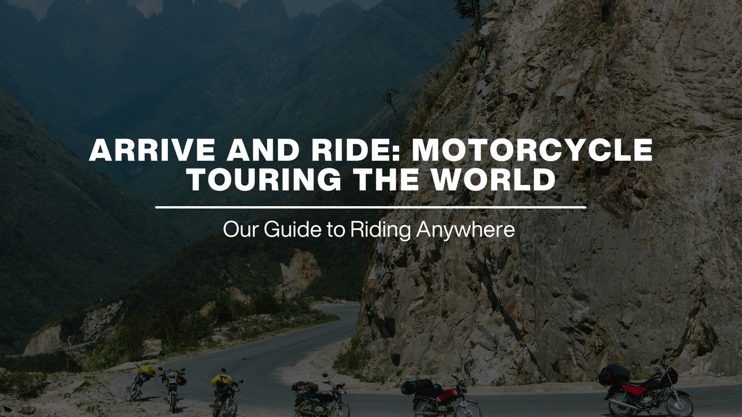 ARRIVE AND RIDE: MOTORCYCLE TOURING THE WORLD