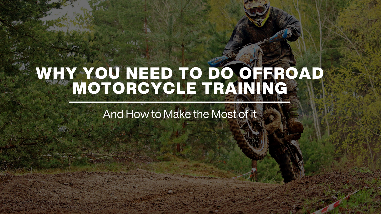 WHY YOU NEED TO DO OFFROAD MOTORCYCLE TRAINING