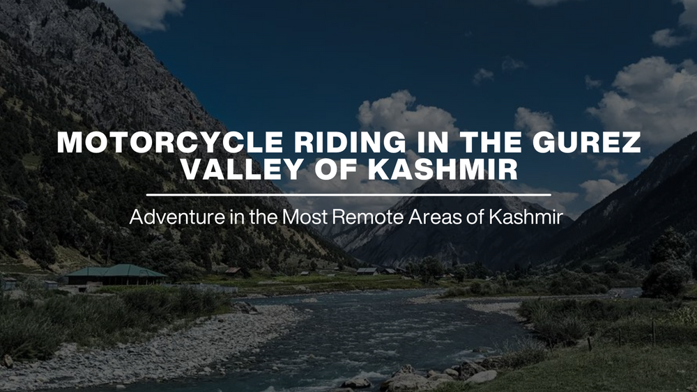 Motorcycle Riding in the Gurez Valley of Kashmir