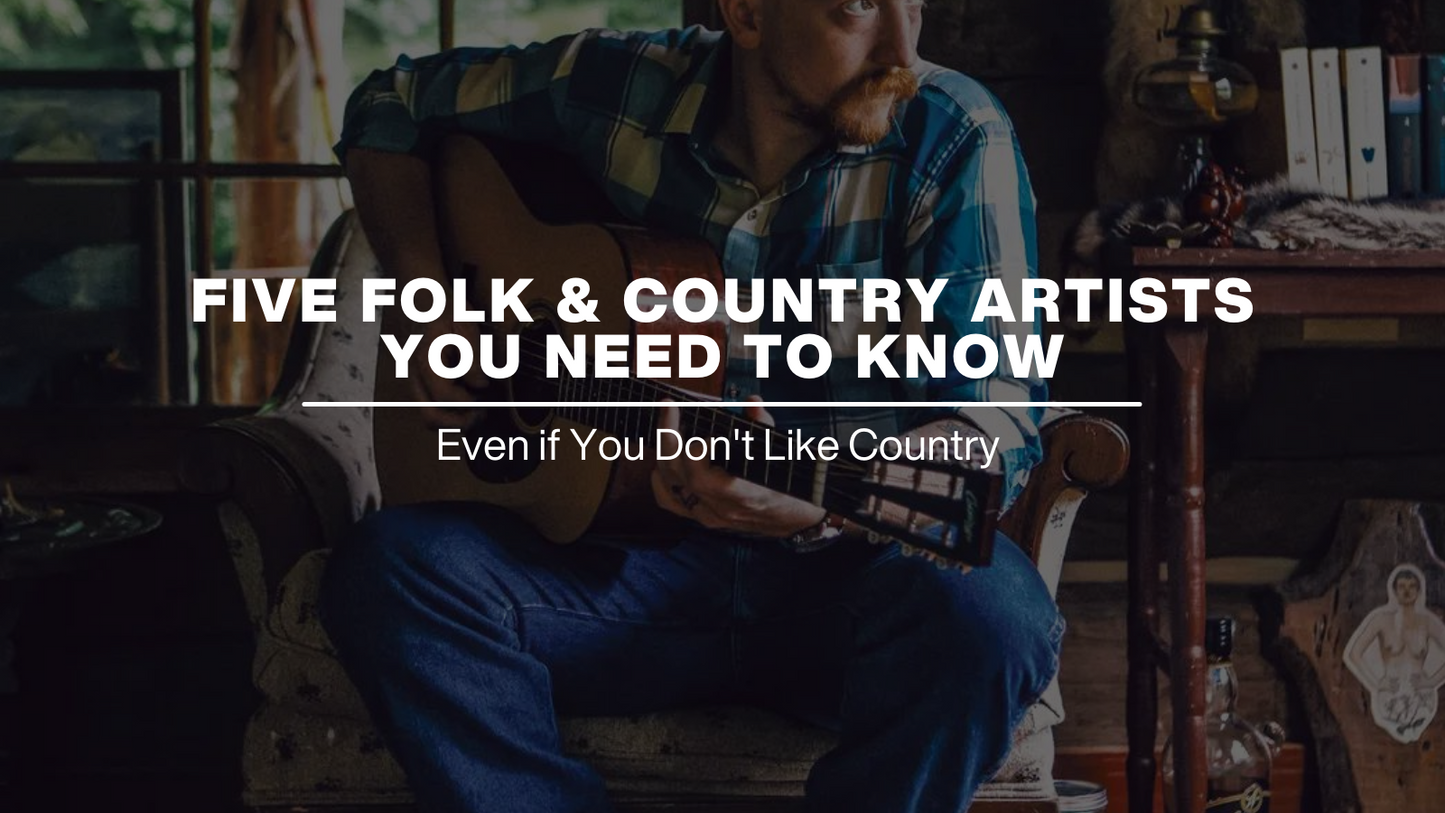 Five Folk & Country Artists You Need to Know