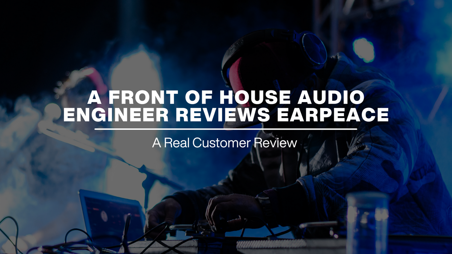 A Front of house audio engineer reviews earpeace