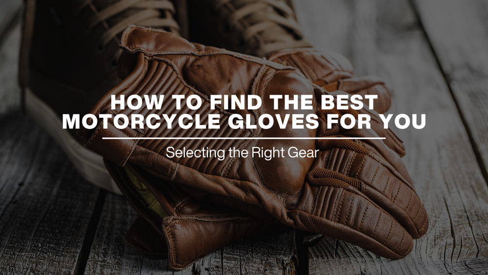 how to find the best motorcycle gloves for you 