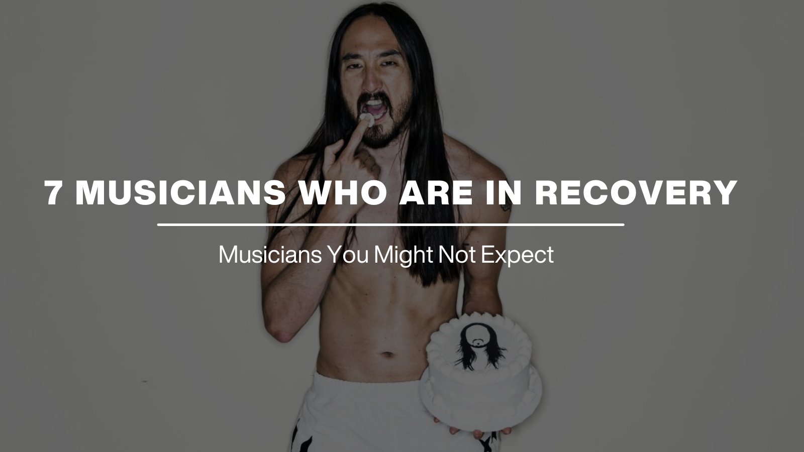 7 MUSICIANS WHO ARE IN RECOVERY