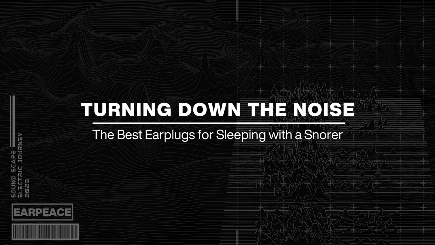 Turning Down the Noise: The Best Earplugs for Sleeping with a Snorer