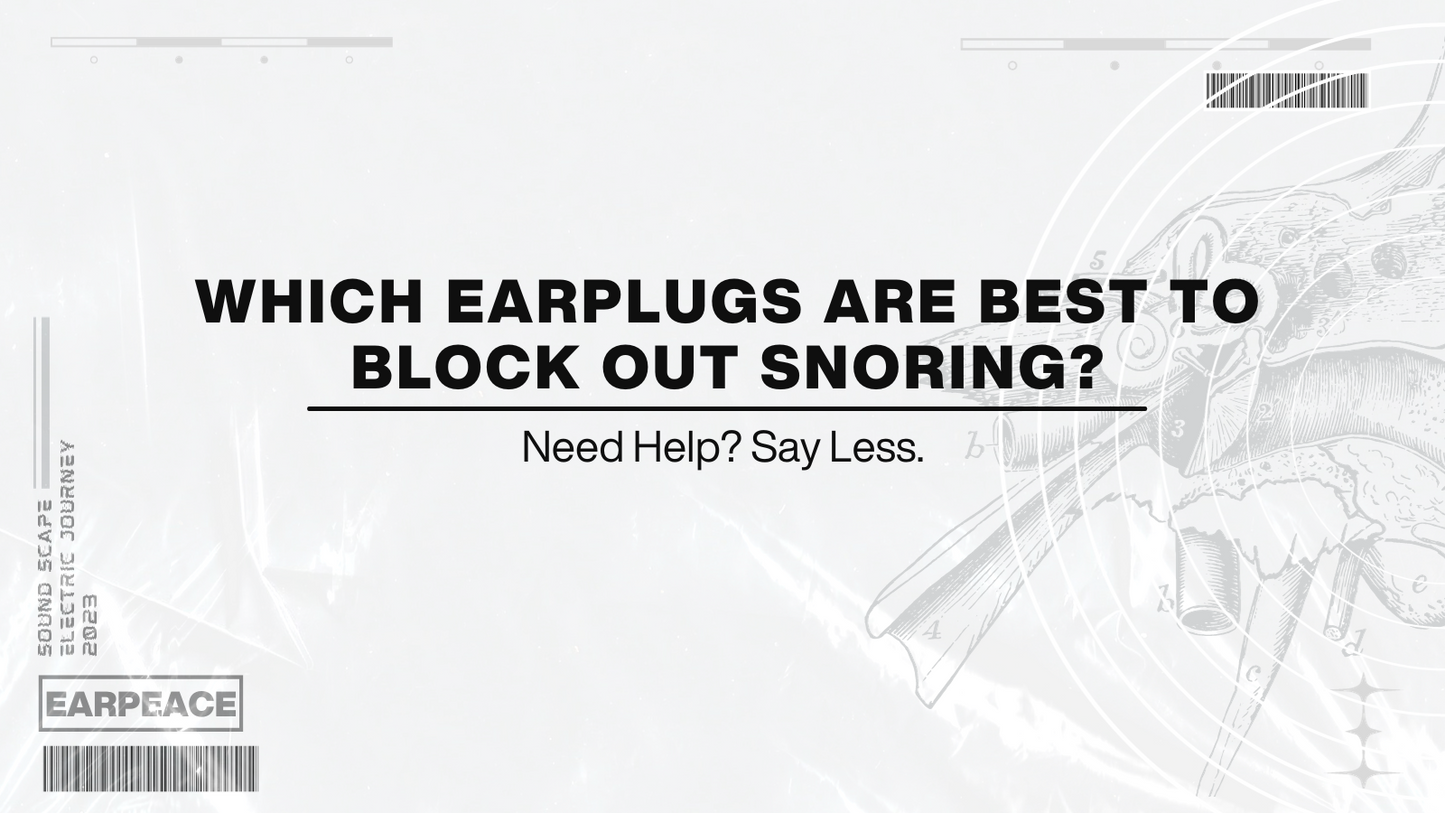 Which Earplugs are Best to Block out Snoring?