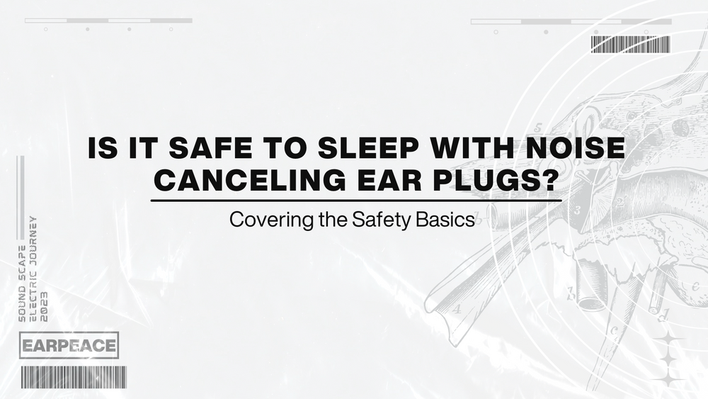 Is it Safe to Sleep With Noise Canceling Ear Plugs?
